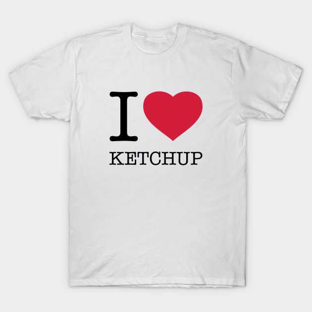I LOVE KETCHUP